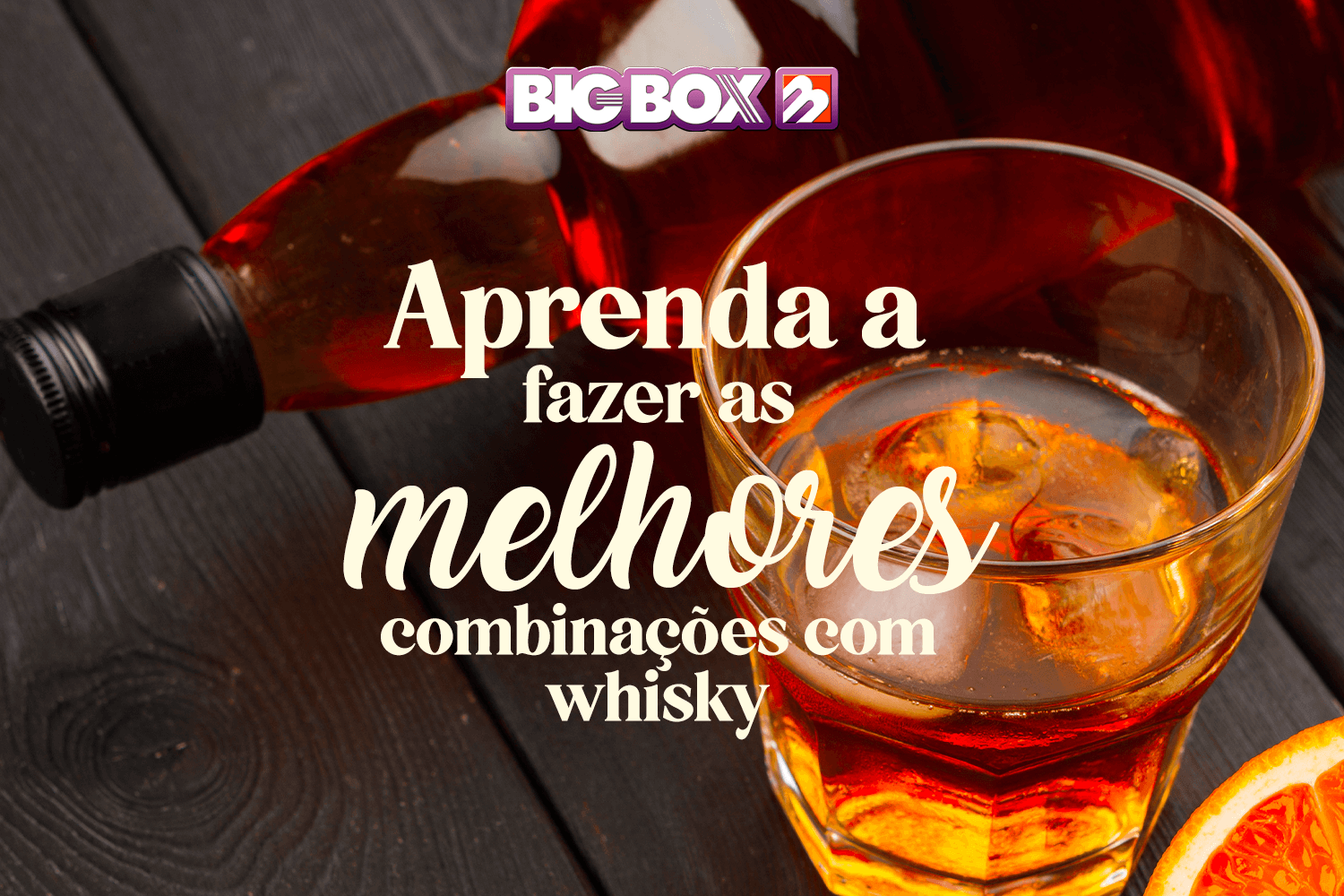 Descubra as melhores combinações para experimentar com seu whisky